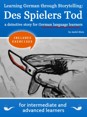   Learning German through Storytelling: Des Spielers Tod – a detective story for German language learners (includes exercises) for intermediate and advanced