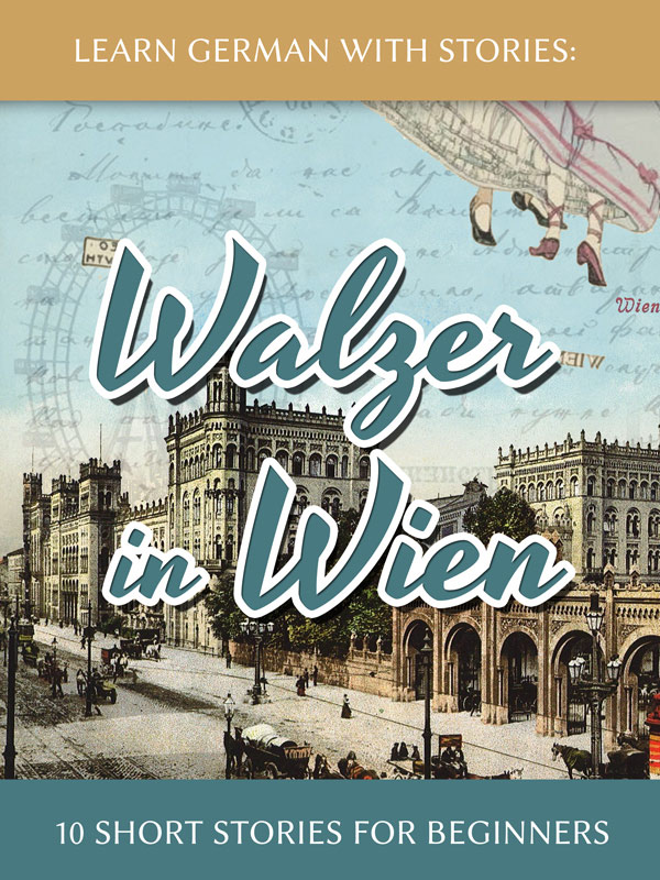 Learn German With Stories: Walzer in Wien – 10 Short Stories for ...