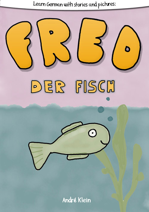   Learning German With Stories And Pictures: Fred Der Fisch