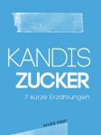 Kandis Zucker – 7 kurze Erzählungen (German)
