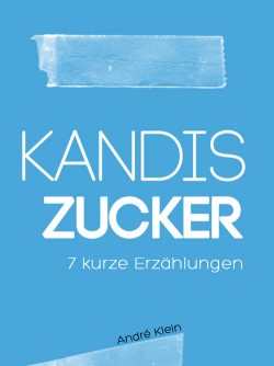 Kandis Zucker – 7 kurze Erzählungen (German) cover