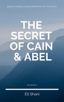 Bible Stories As Blueprints Of The Soul: The Secret Of Cain & Abel – an essay cover