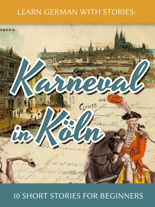 Learn German with Stories: Karneval in Köln – 10 Short Stories for Beginners cover
