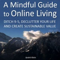 A Mindful Guide to Online Living: Ditch 9-5, Declutter Your Life and Create Sustainable Value cover