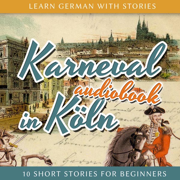 Learn German with Stories: Karneval in Köln – 10 Short Stories for Beginners (Audiobook) cover