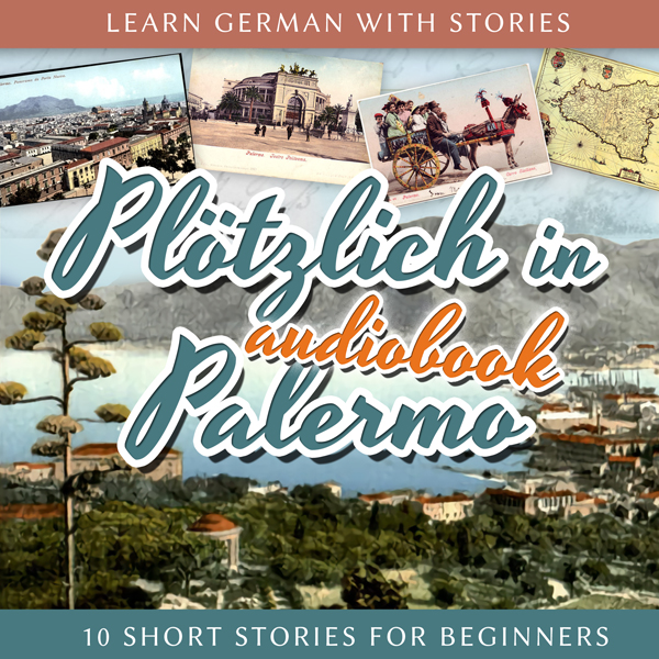 Learn German with Stories: Plötzlich in Palermo – 10 Short Stories for Beginners (Audiobook) cover