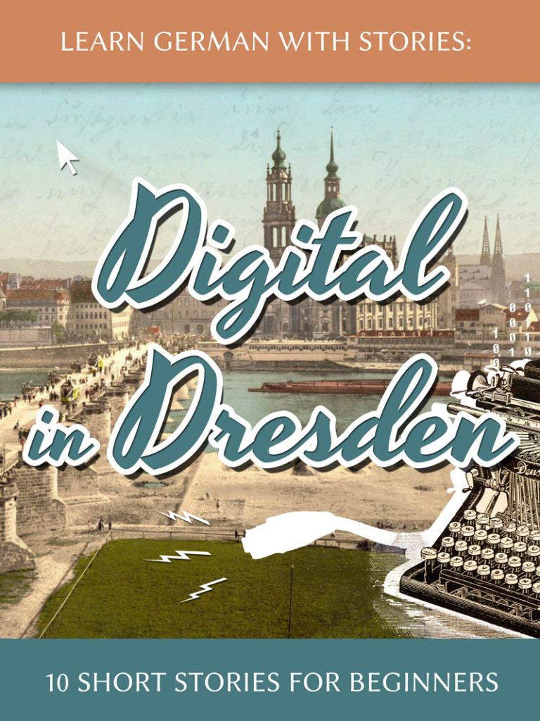 Learn German with Stories: Digital in Dresden – 10 Short Stories for Beginners cover