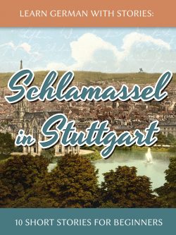 Learn German with Stories: Schlamassel in Stuttgart – 10 Short Stories for Beginners cover
