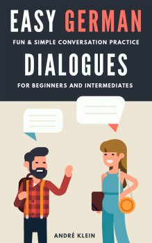 Easy German Dialogues: Fun & Simple Conversation Practice For Beginners And Intermediates cover