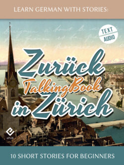 Learn German With Stories: Zurück in Zürich – 10 Short Stories for Beginners (TalkingBook) cover