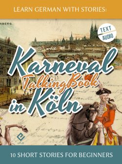 Learn German With Stories: Karneval in Köln – 10 Short Stories for Beginners (TalkingBook) cover