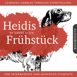 Learning German Through Storytelling: Heidis Frühstück – A Detective Story For German Learners (Audiobook) cover